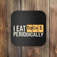I Eat Tacos Periodically Science Taco Food Pun Taco Lovers Coaster thumb 0