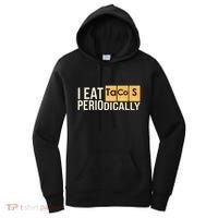 I Eat Tacos Periodically Science Taco Food Pun Taco Lovers Women's Hoodie thumb 0
