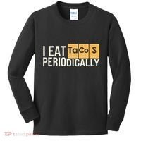 I Eat Tacos Periodically Science Taco Food Pun Taco Lovers Kids Long Sleeve Shirt thumb 0