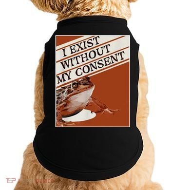 I Exist Without My Consent Frog Doggie Tank