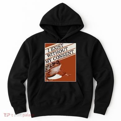 I Exist Without My Consent Frog Hoodie