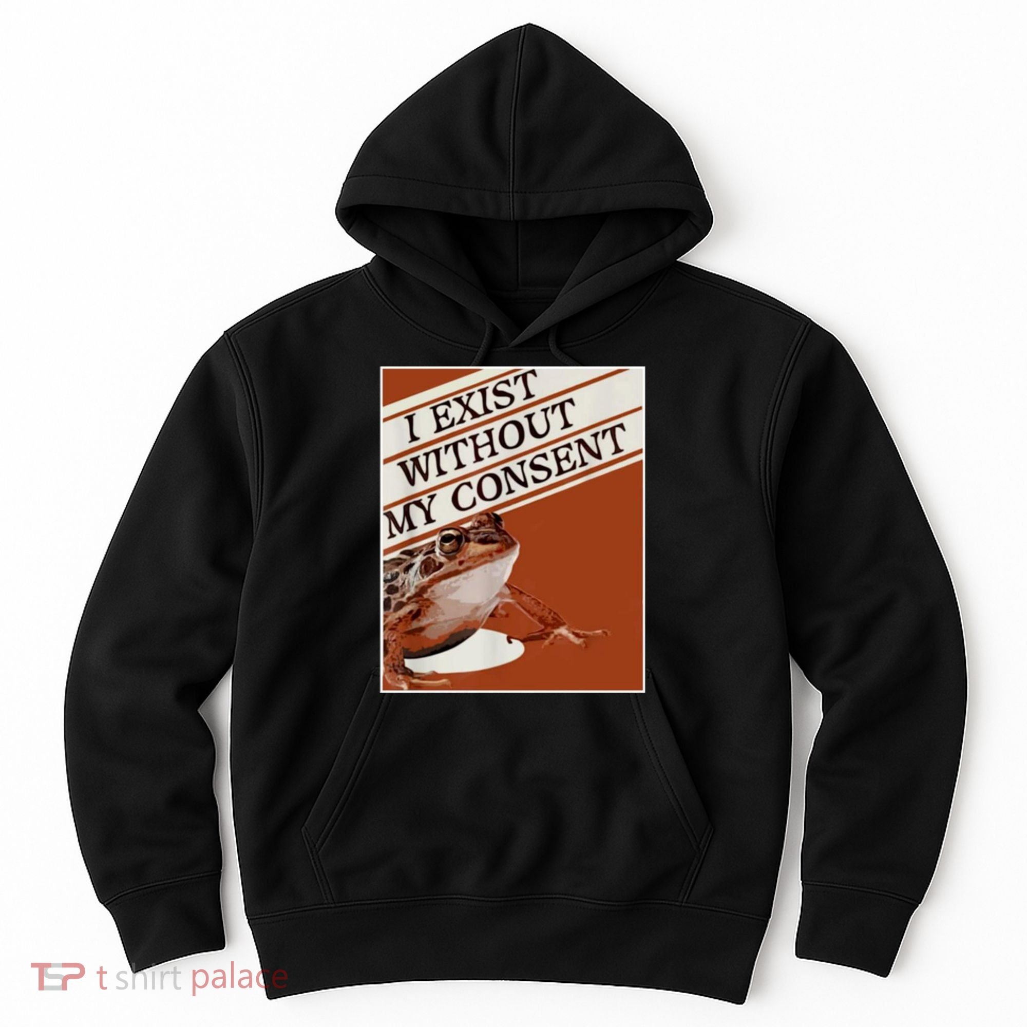 I Exist Without My Consent Frog Hoodie