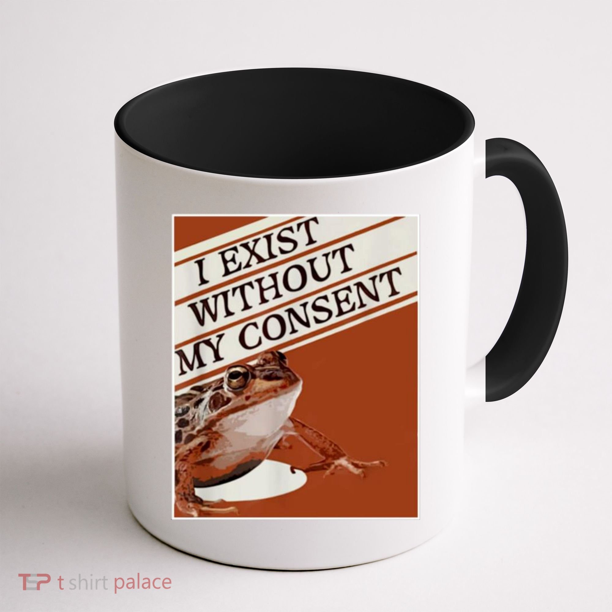 I Exist Without My Consent Frog Coffee Mug
