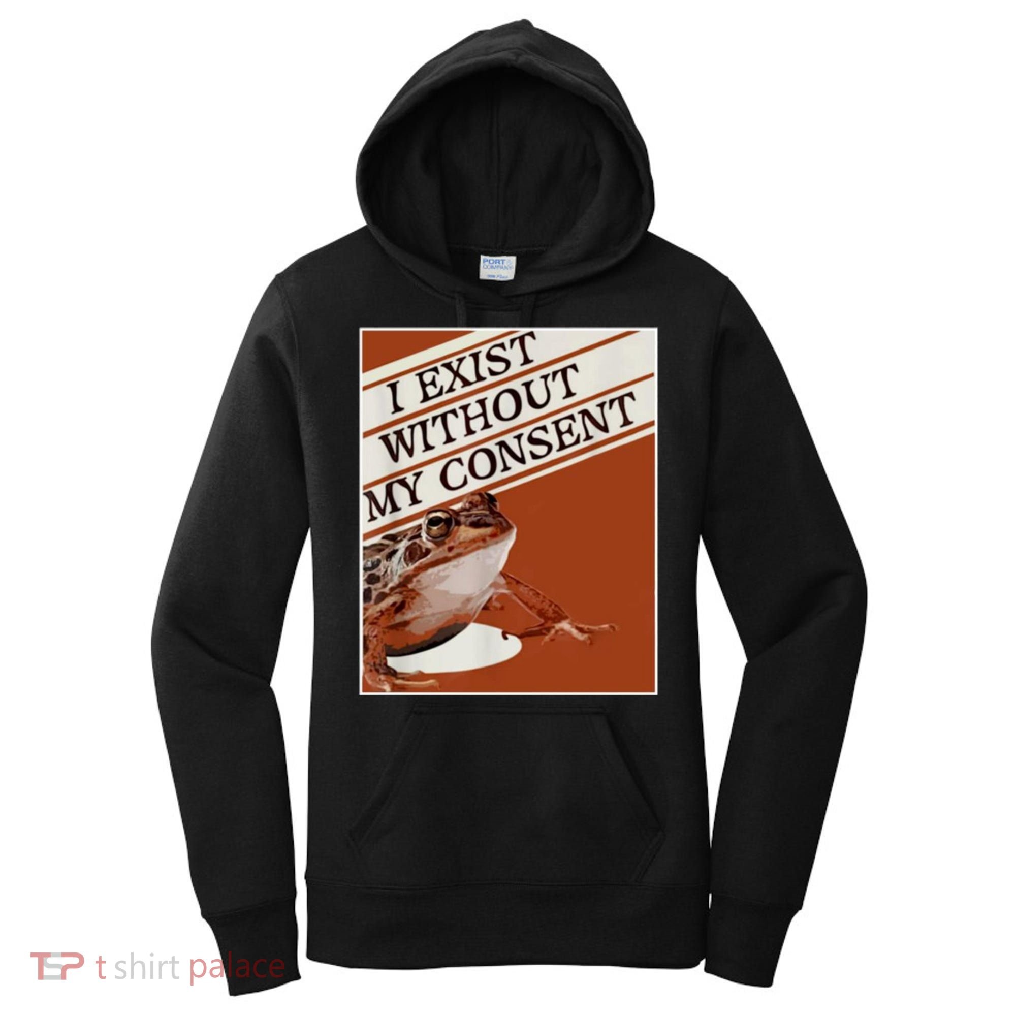 I Exist Without My Consent Frog Women's Hoodie