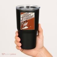 I Exist Without My Consent Frog Tumbler thumb 2