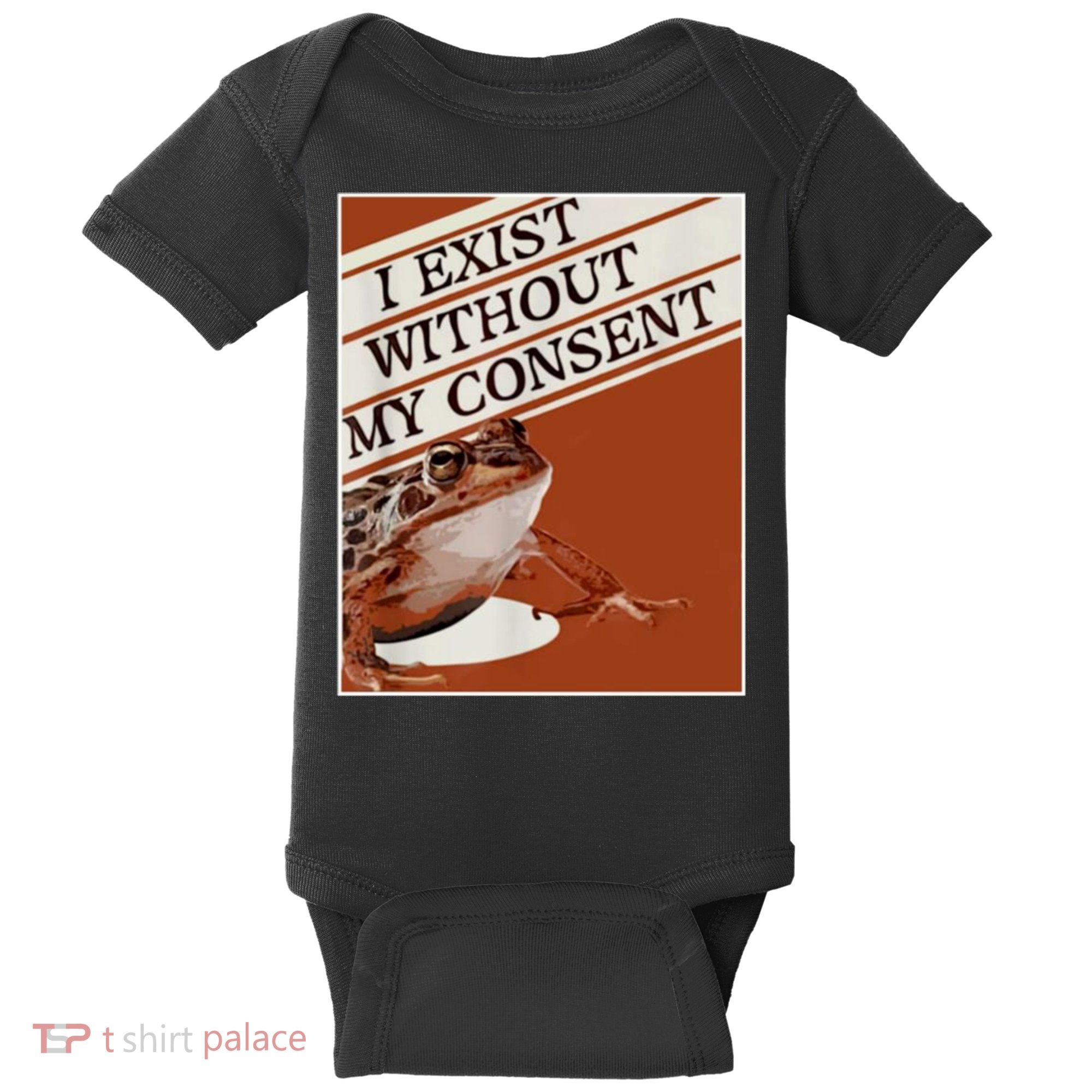 I Exist Without My Consent Frog Baby Bodysuit