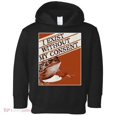 I Exist Without My Consent Frog Toddler Hoodie
