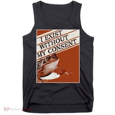 I Exist Without My Consent Frog Tank Top