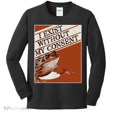 I Exist Without My Consent Frog Kids Long Sleeve Shirt
