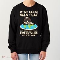 If Earth Was Flat Cat Pushed Everything Women's Sweatshirt thumb 0