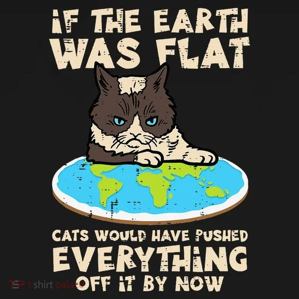 If Earth Was Flat Cat Pushed Everything Doggie Tank