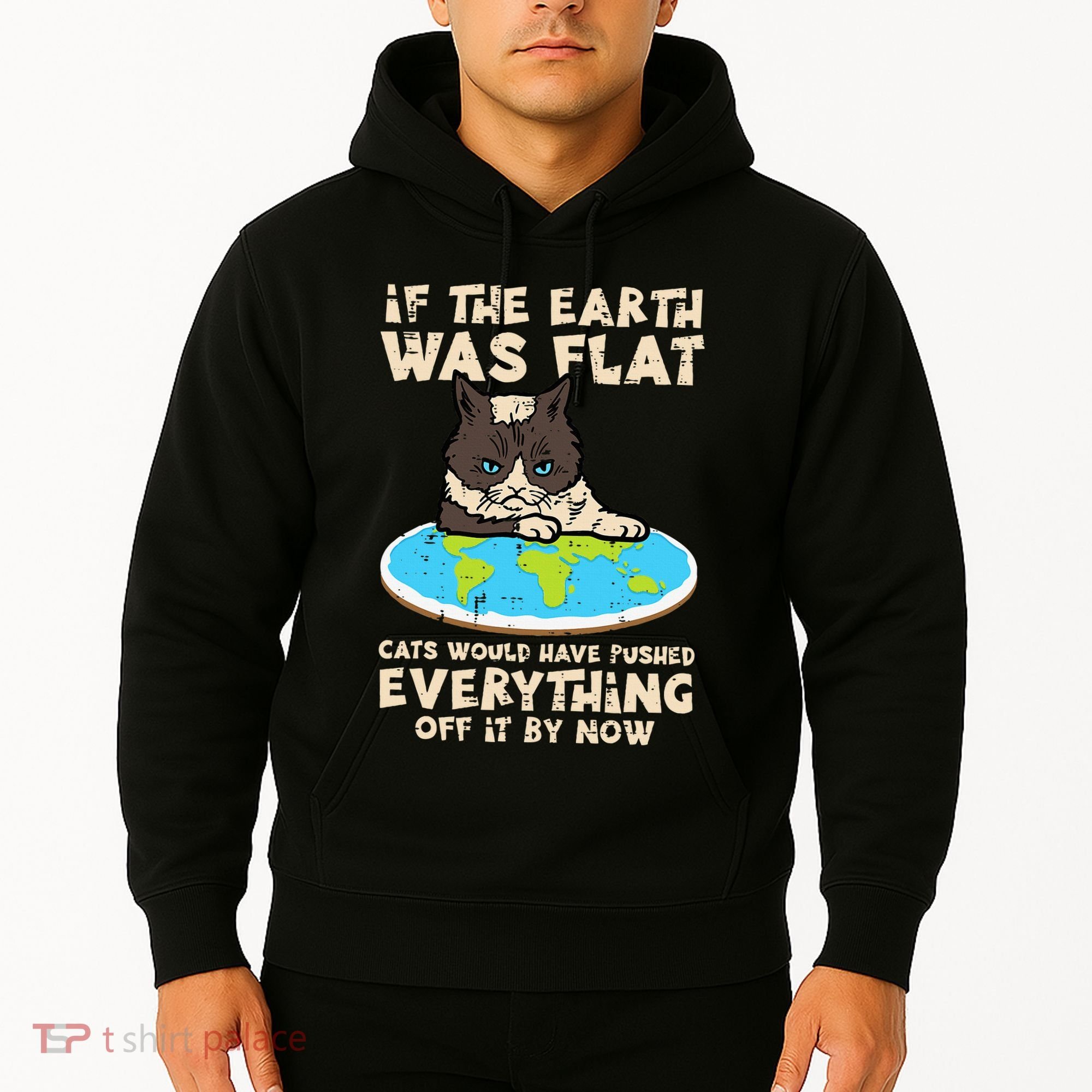 If Earth Was Flat Cat Pushed Everything Hoodie