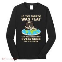 If Earth Was Flat Cat Pushed Everything Long Sleeve Shirt thumb 0
