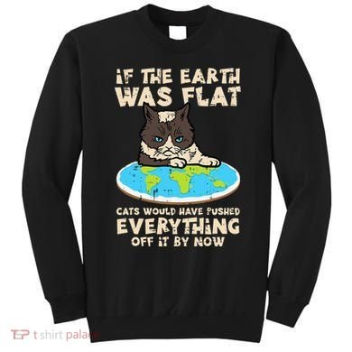 If Earth Was Flat Cat Pushed Everything Sweatshirt