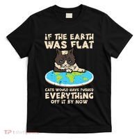 If Earth Was Flat Cat Pushed Everything T-Shirt thumb 0