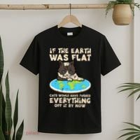 If Earth Was Flat Cat Pushed Everything T-Shirt thumb 2