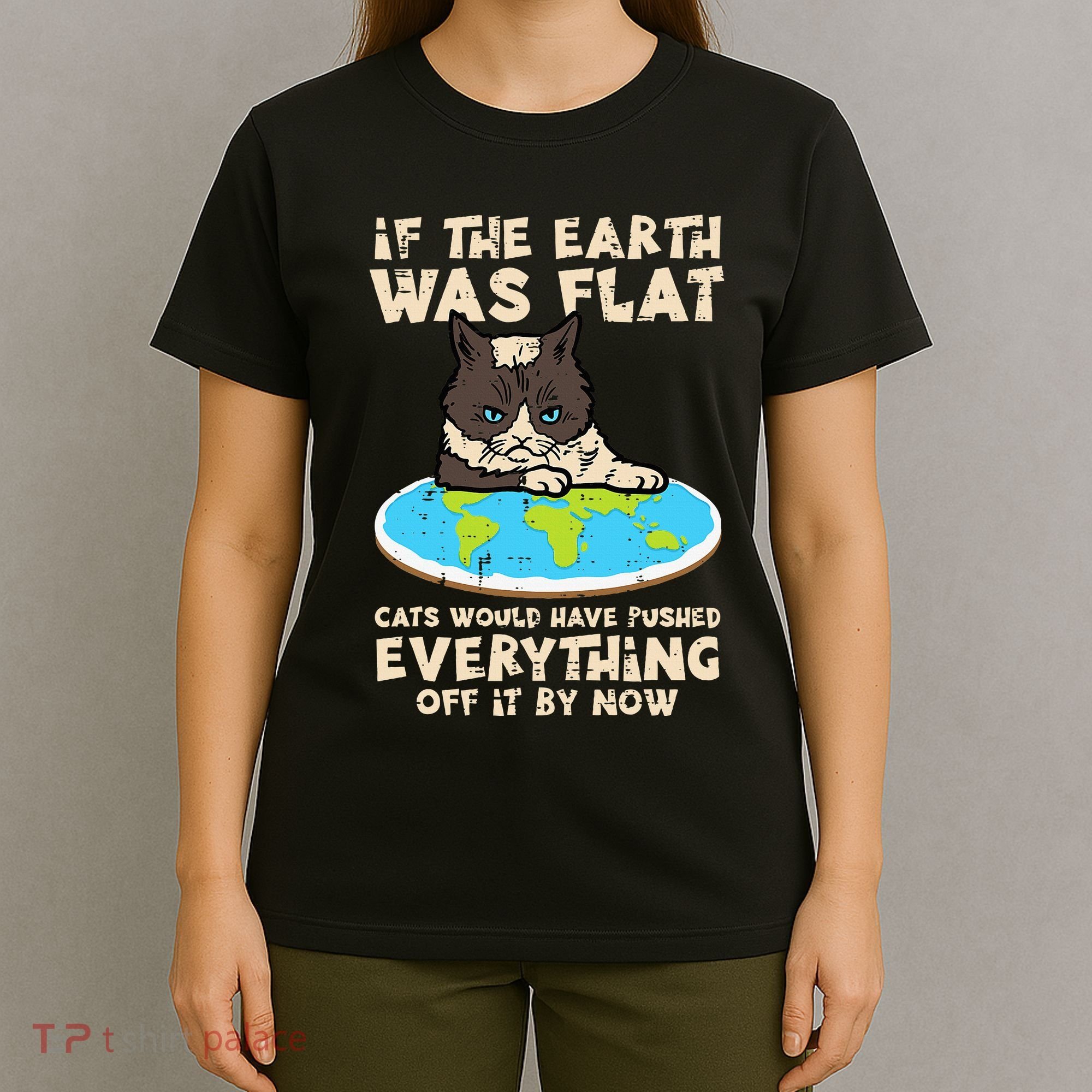 If Earth Was Flat Cat Pushed Everything T-Shirt