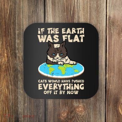 If Earth Was Flat Cat Pushed Everything Coaster