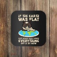 If Earth Was Flat Cat Pushed Everything Coaster thumb 0