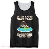 If Earth Was Flat Cat Pushed Everything Mesh Reversible Basketball Jersey Tank thumb 0
