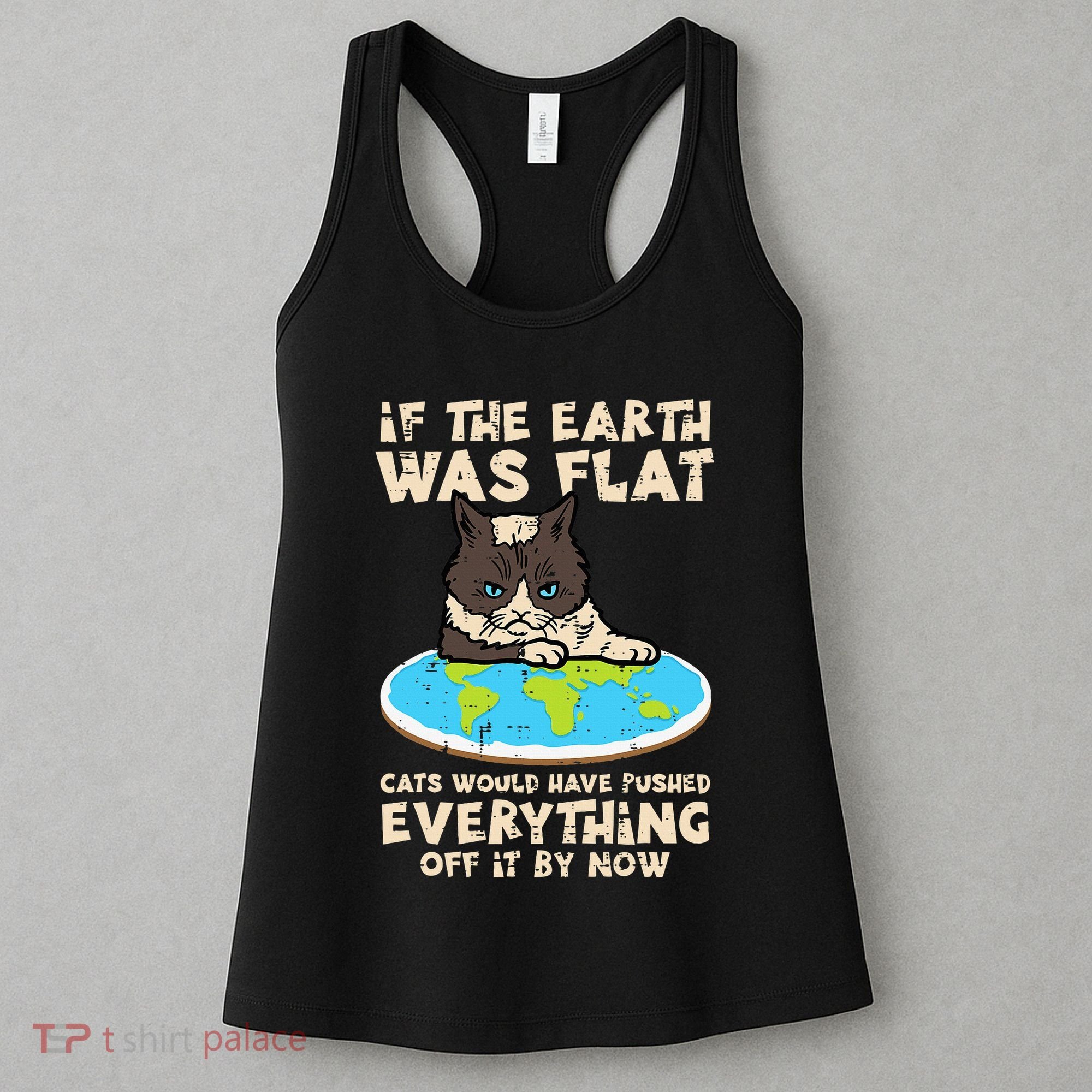 If Earth Was Flat Cat Pushed Everything Women's Tank Top