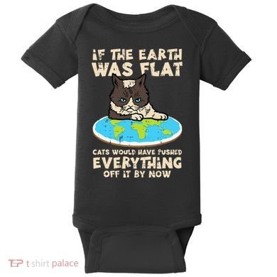 If Earth Was Flat Cat Pushed Everything Baby Bodysuit