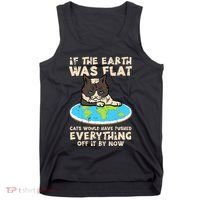If Earth Was Flat Cat Pushed Everything Tank Top thumb 0