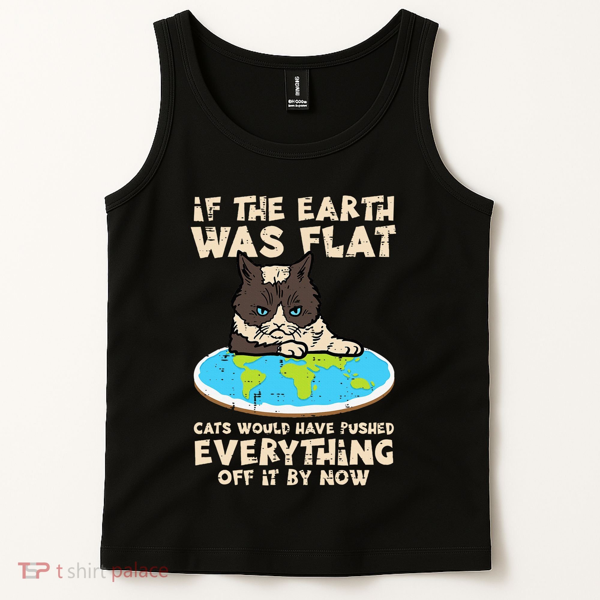 If Earth Was Flat Cat Pushed Everything Tank Top