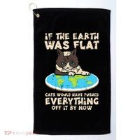 If Earth Was Flat Cat Pushed Everything Golf Towel thumb 0
