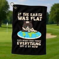 If Earth Was Flat Cat Pushed Everything Golf Towel thumb 1
