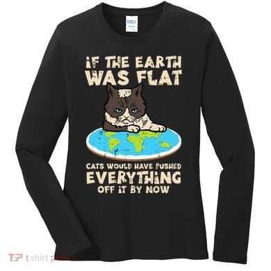 If Earth Was Flat Cat Pushed Everything Women's Long Sleeve Shirt