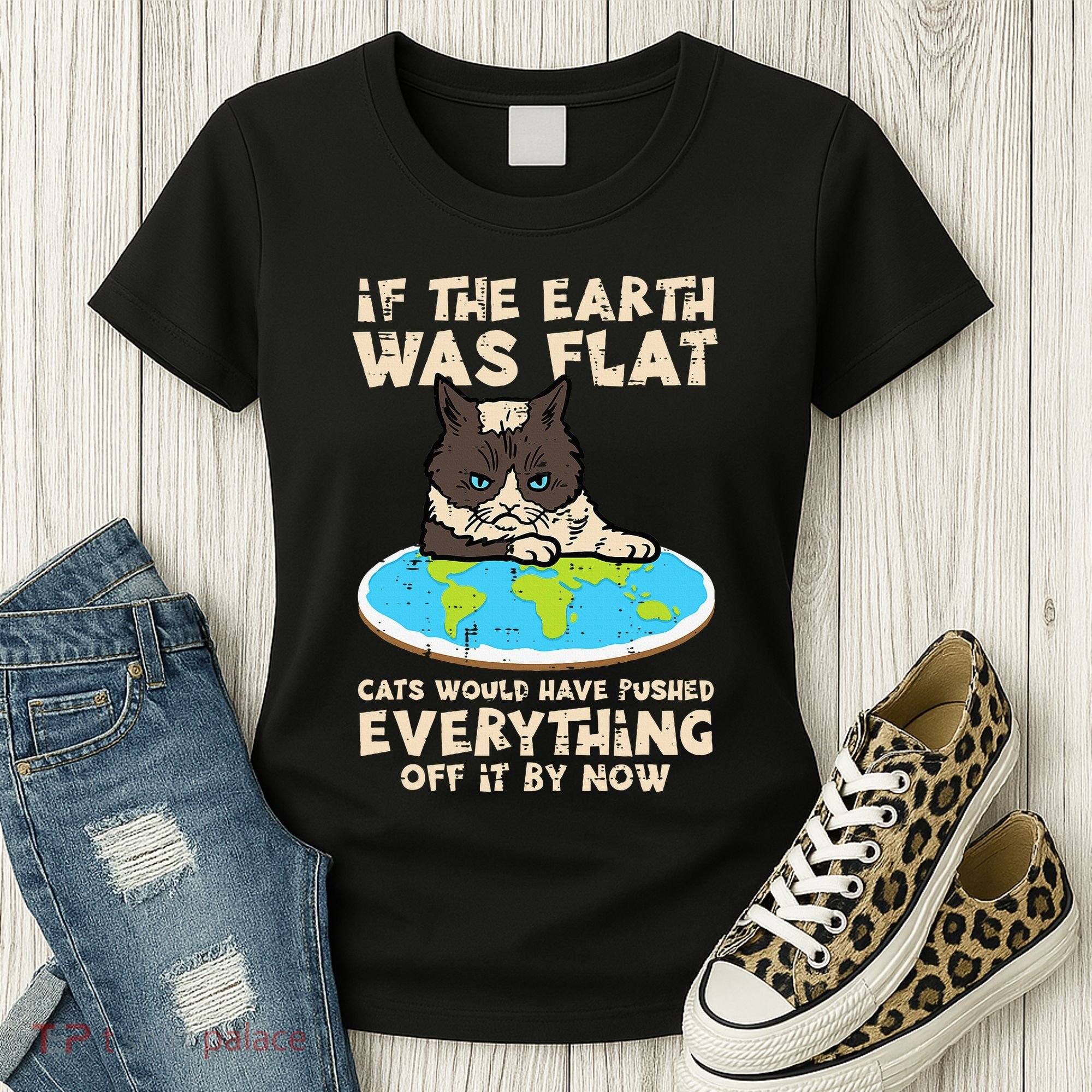 If Earth Was Flat Cat Pushed Everything Women's T-Shirt