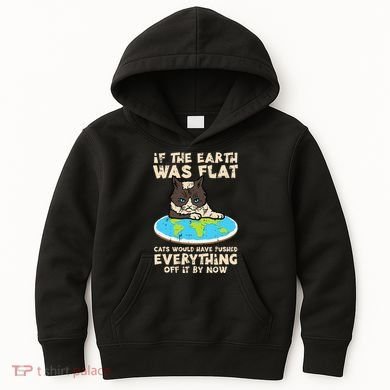 If Earth Was Flat Cat Pushed Everything Kids Hoodie