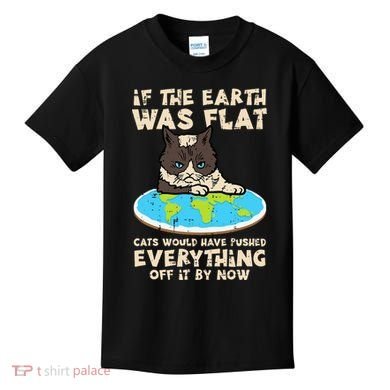 If Earth Was Flat Cat Pushed Everything Kids T-Shirt