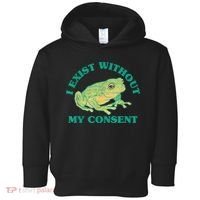 I Exist Without My Consent Frog Funny Meme Toddler Hoodie thumb 0