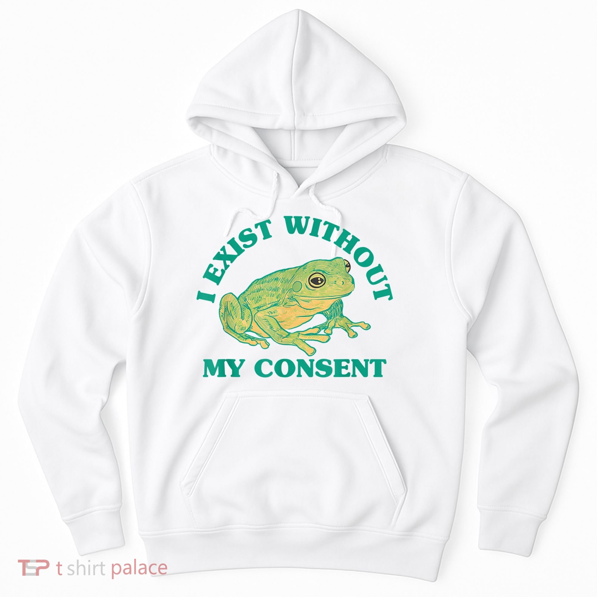 I Exist Without My Consent Frog Funny Meme Hoodie