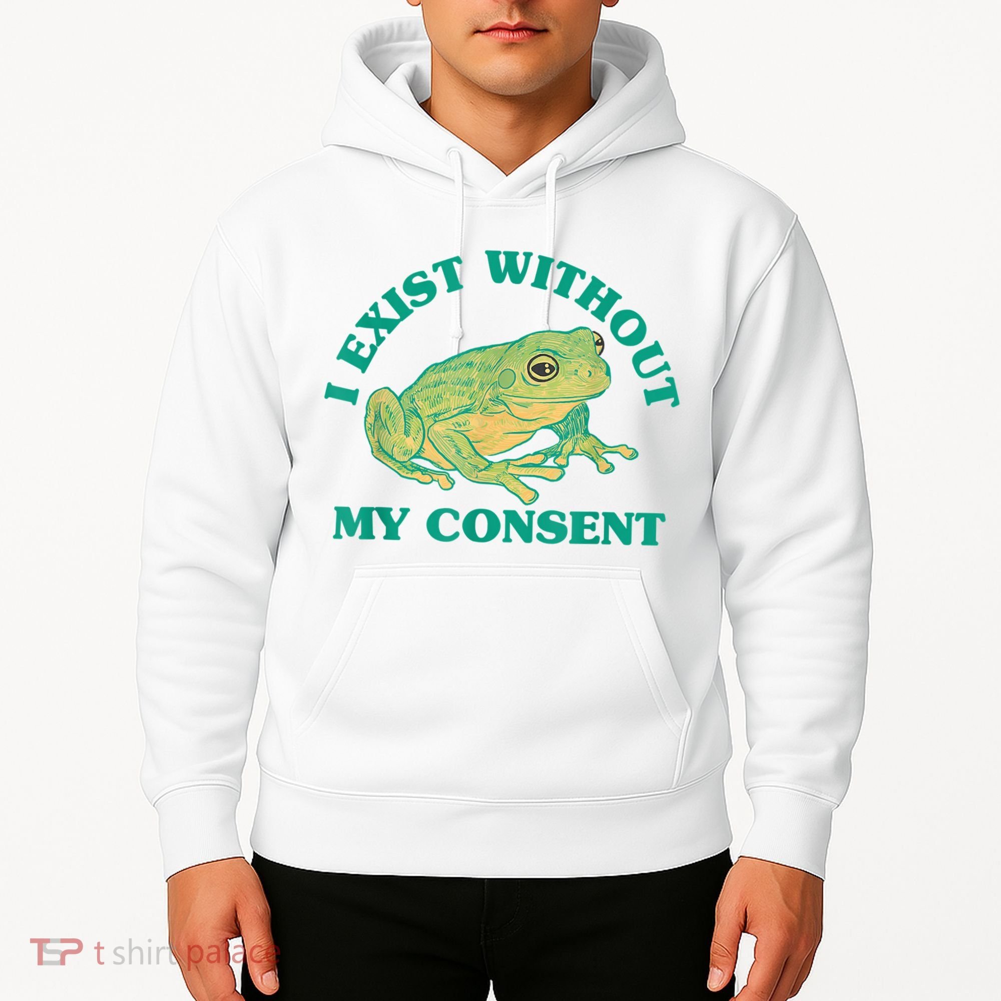 I Exist Without My Consent Frog Funny Meme Hoodie