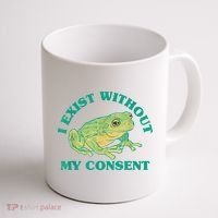 I Exist Without My Consent Frog Funny Meme Coffee Mug thumb 1