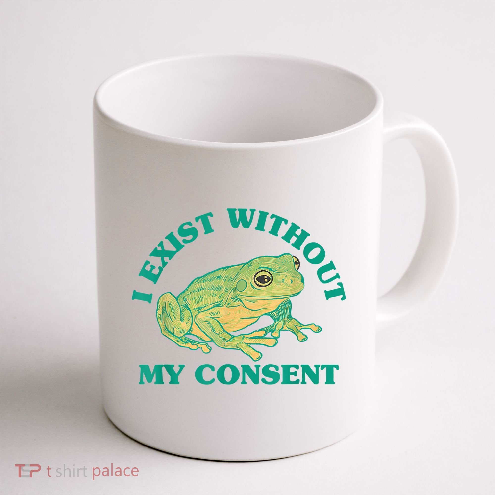 I Exist Without My Consent Frog Funny Meme Coffee Mug