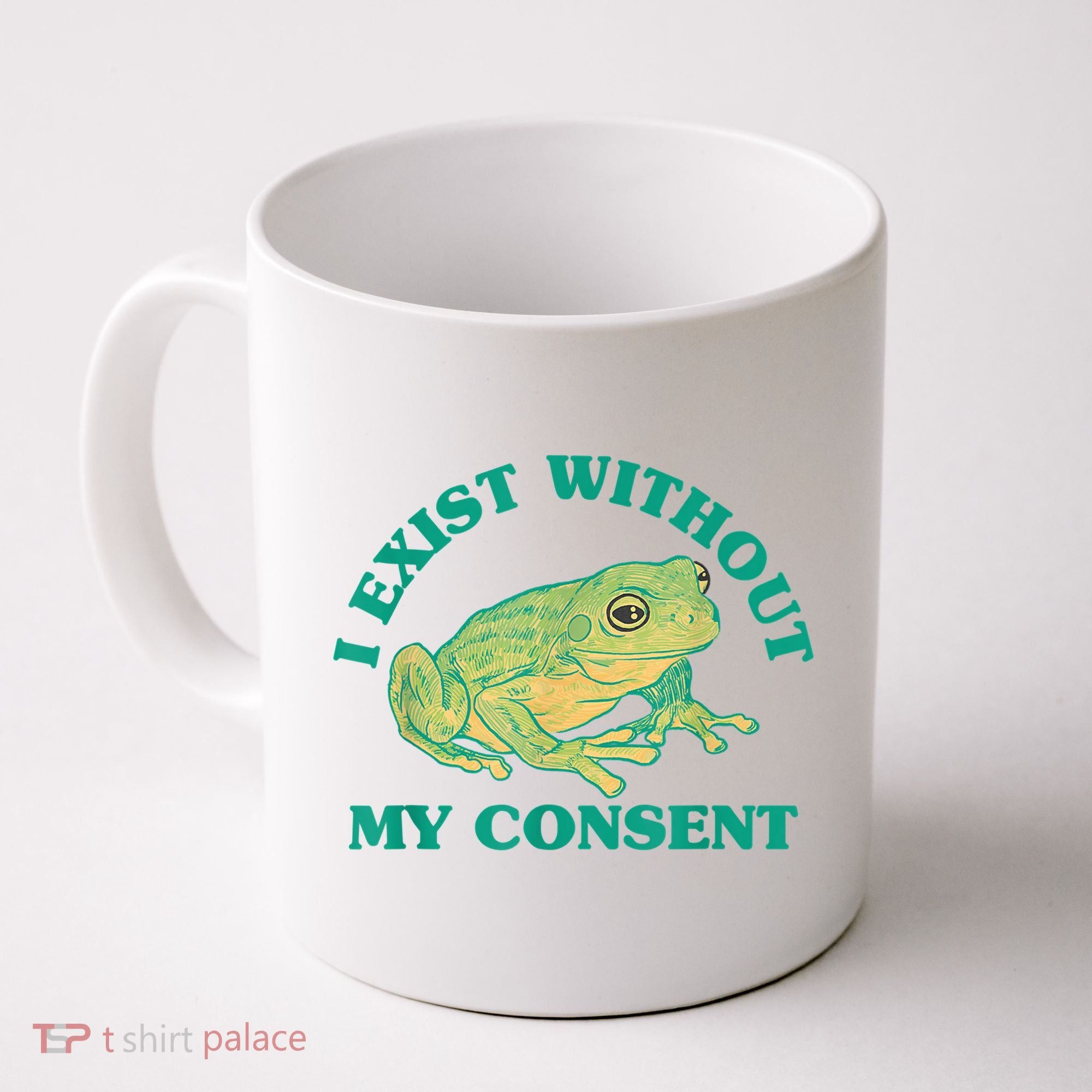 I Exist Without My Consent Frog Funny Meme Coffee Mug
