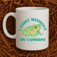 I Exist Without My Consent Frog Funny Meme Coffee Mug thumb 2