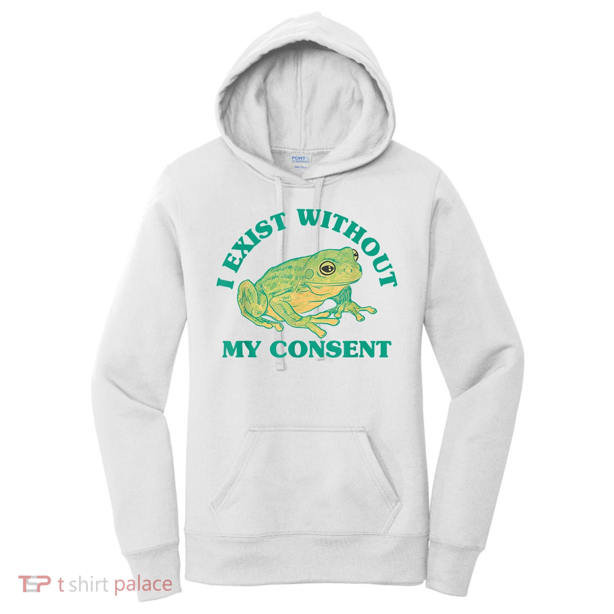 I Exist Without My Consent Frog Funny Meme Women's Hoodie