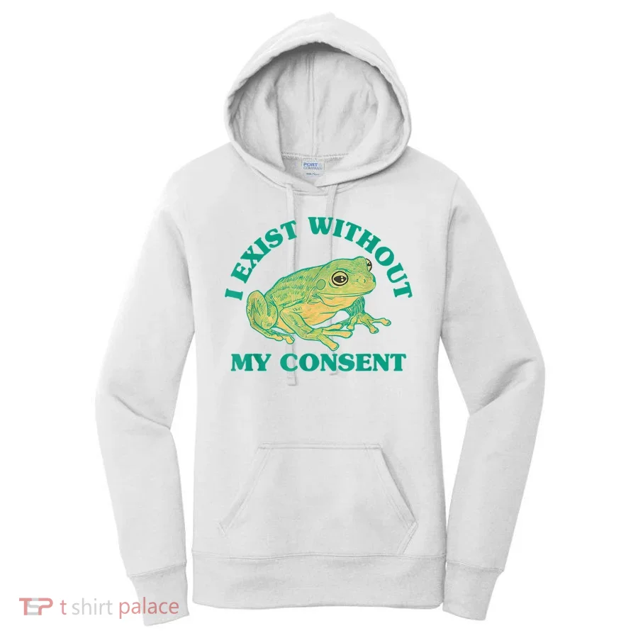I Exist Without My Consent Frog Funny Meme Women's Hoodie
