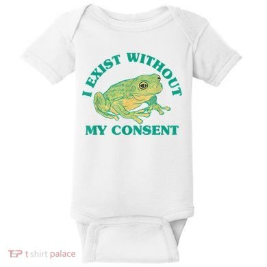 I Exist Without My Consent Frog Funny Meme Baby Bodysuit