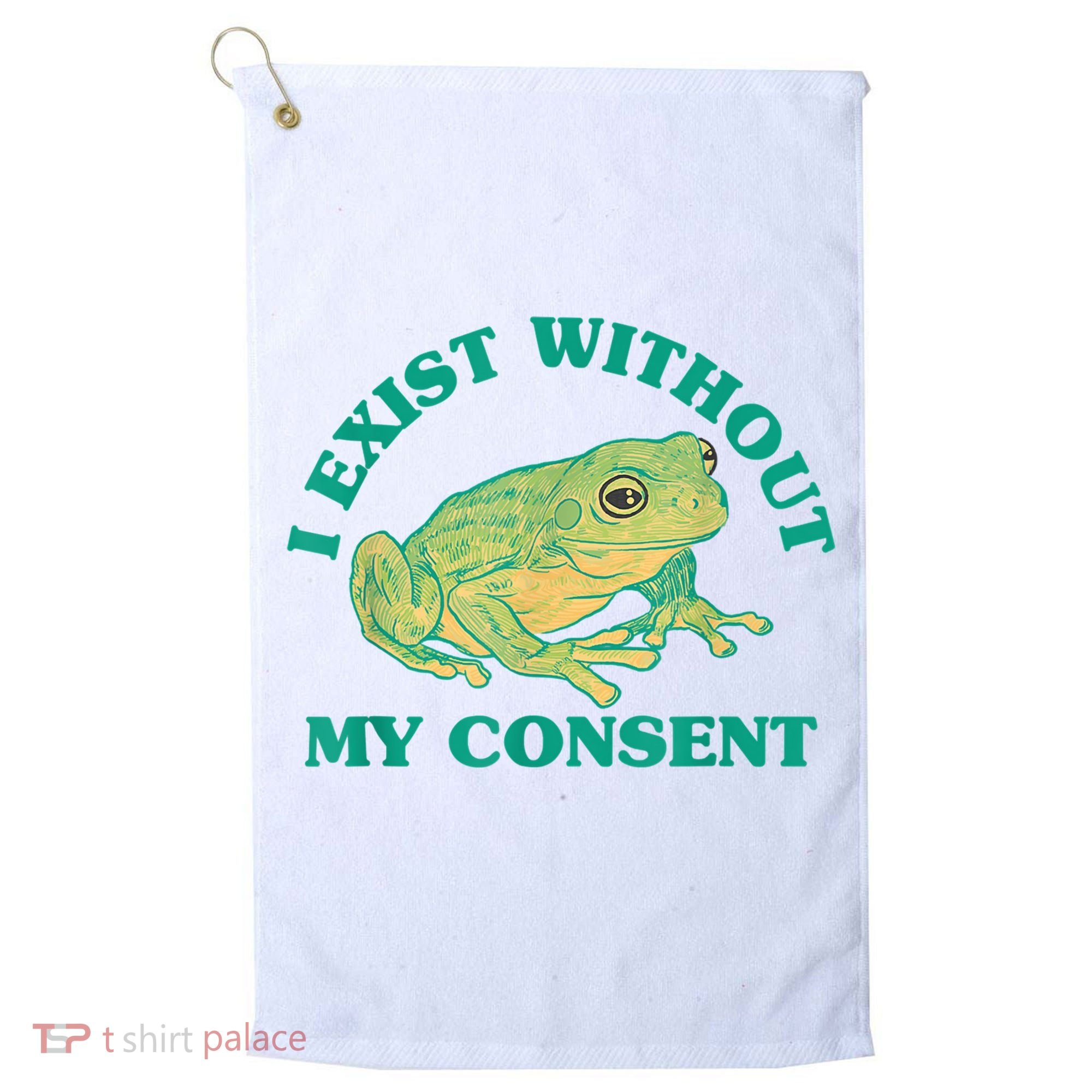 I Exist Without My Consent Frog Funny Meme Golf Towel