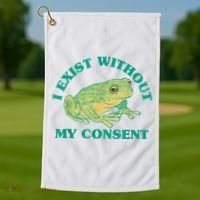 I Exist Without My Consent Frog Funny Meme Golf Towel thumb 1