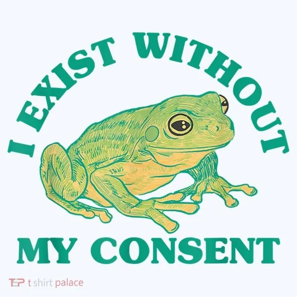 I Exist Without My Consent Frog Funny Meme Toddler T-Shirt