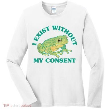 I Exist Without My Consent Frog Funny Meme Women's Long Sleeve Shirt