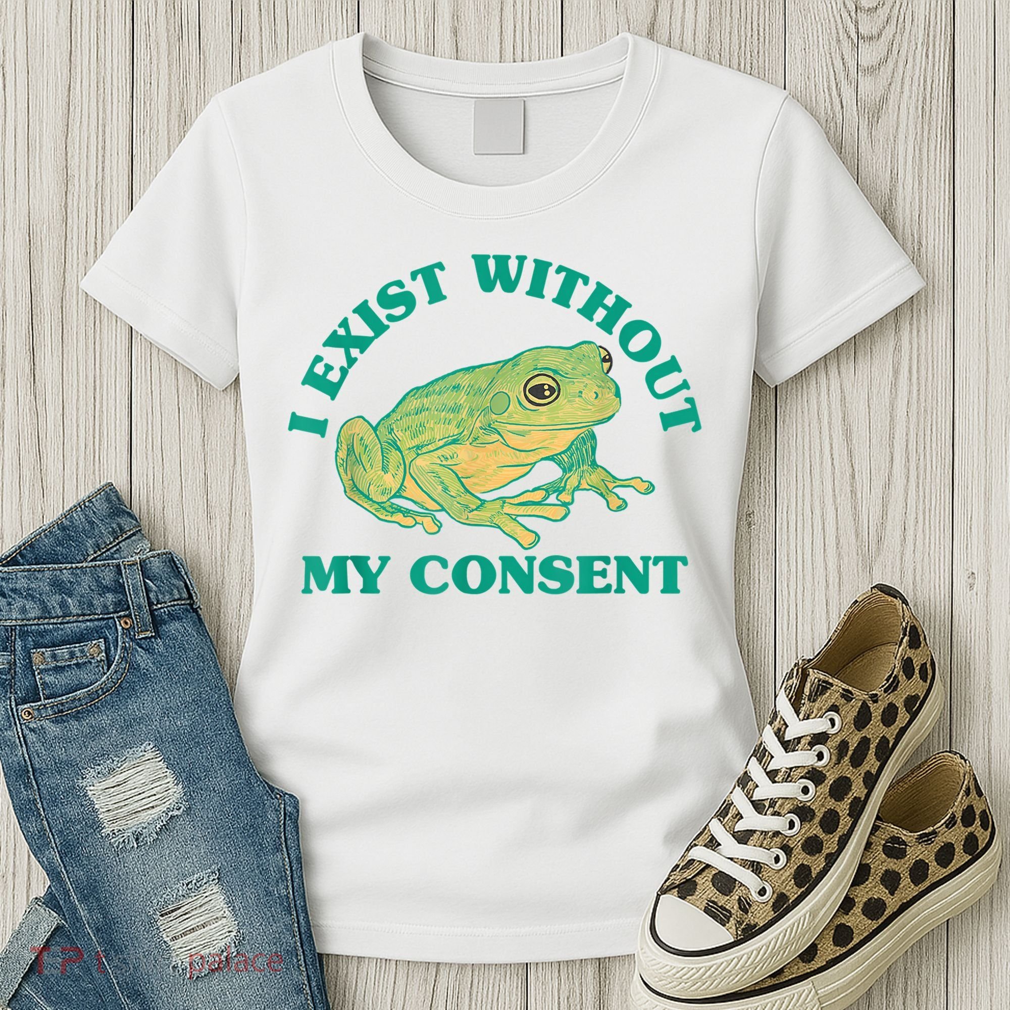 I Exist Without My Consent Frog Funny Meme Women's T-Shirt