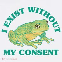 I Exist Without My Consent Frog Funny Meme Women's T-Shirt thumb 6
